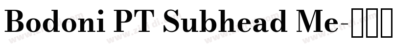 Bodoni PT Subhead Me字体转换 Bodoni PT Subhead Me字体转换